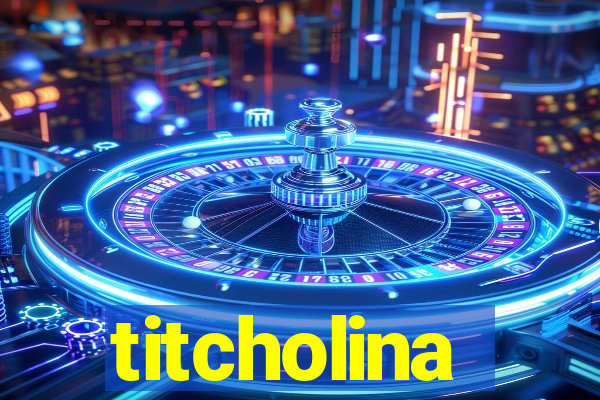 titcholina