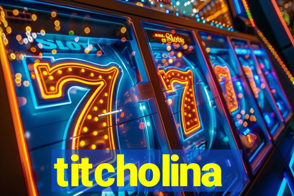 titcholina