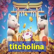 titcholina