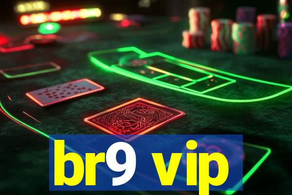 br9 vip