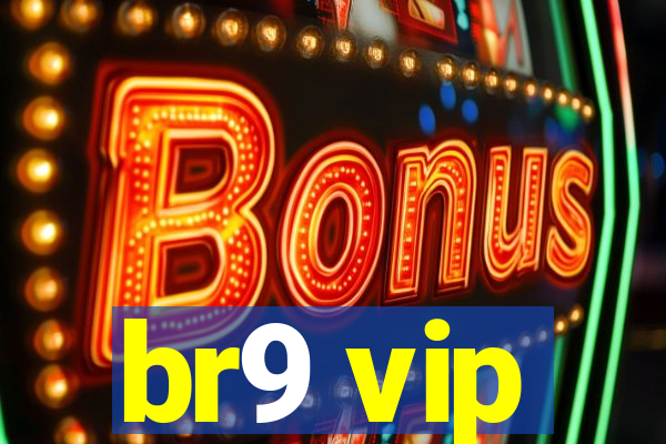 br9 vip