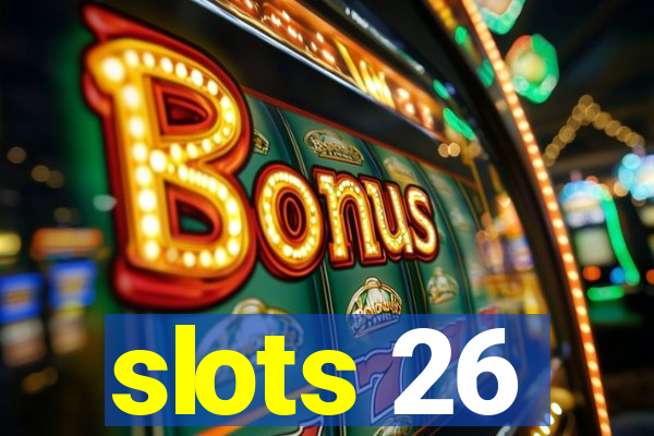 slots 26