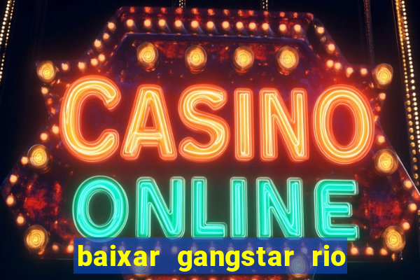 baixar gangstar rio cidade dos santos java