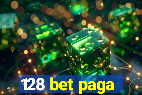 128 bet paga