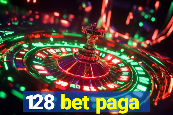 128 bet paga