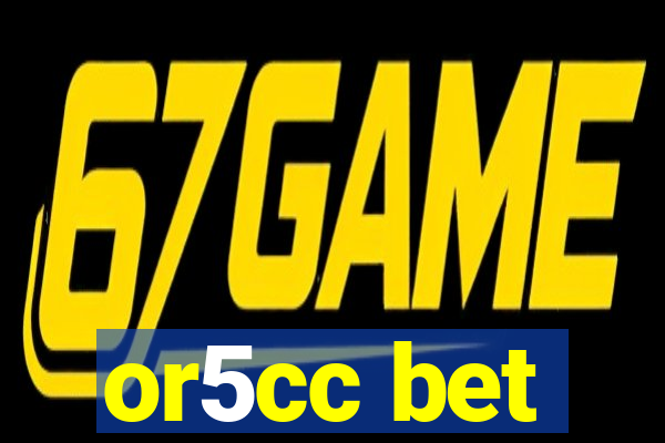 or5cc bet