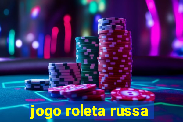 jogo roleta russa