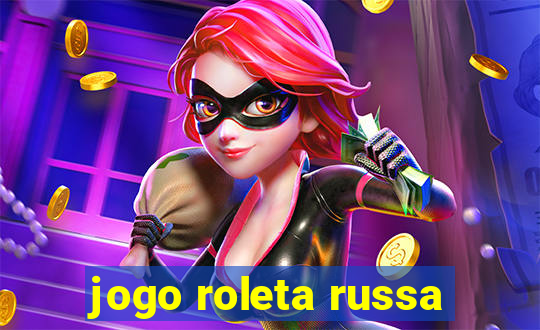 jogo roleta russa