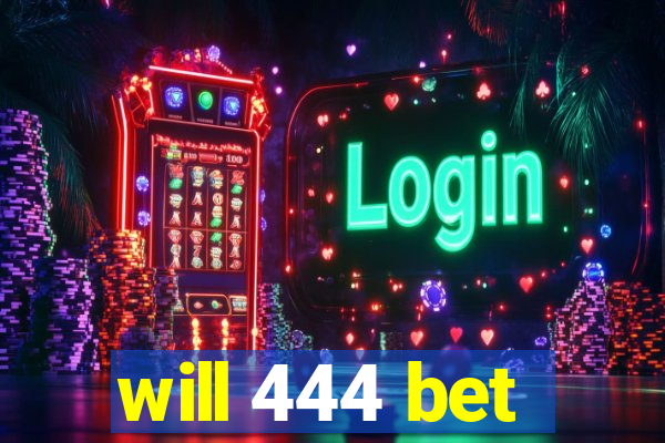 will 444 bet