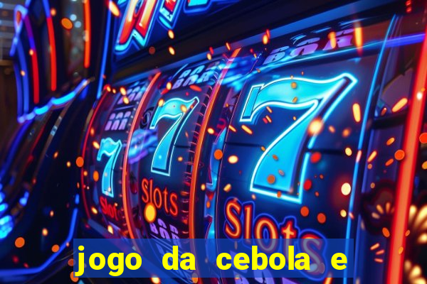 jogo da cebola e da berinjela