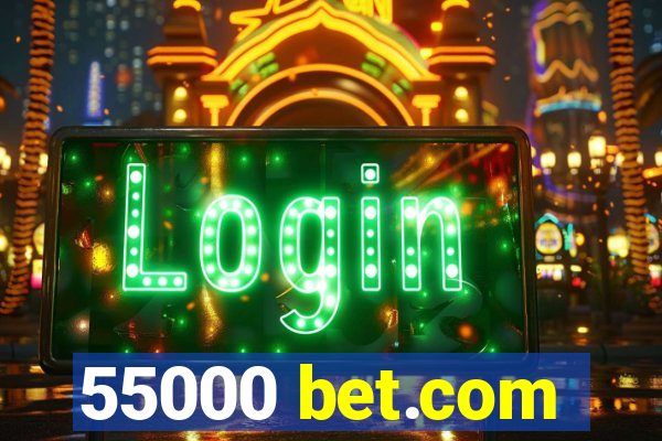 55000 bet.com