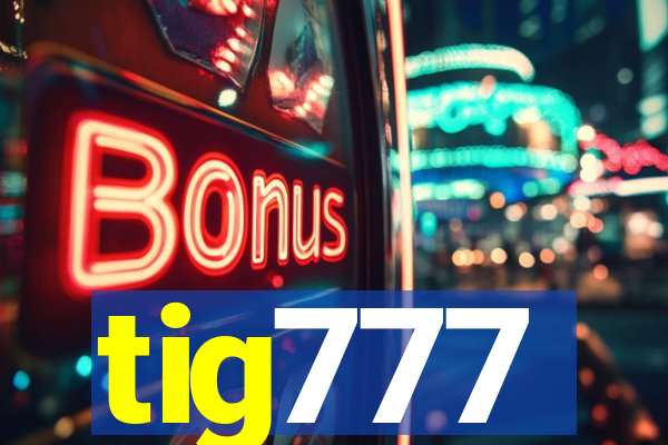 tig777