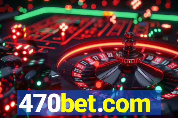 470bet.com