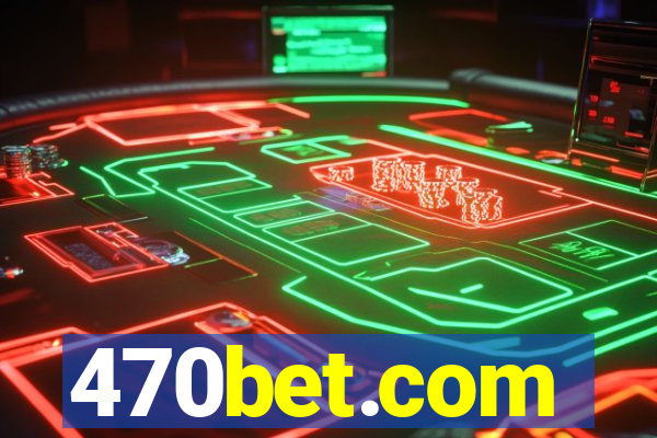 470bet.com