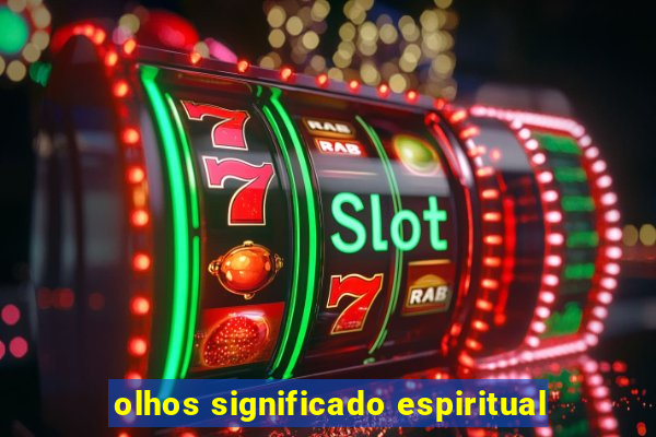 olhos significado espiritual