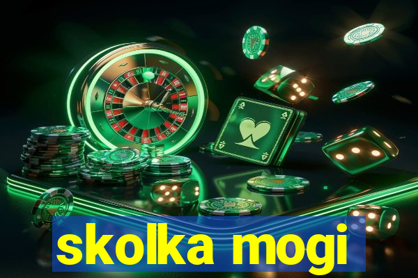 skolka mogi