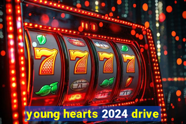 young hearts 2024 drive