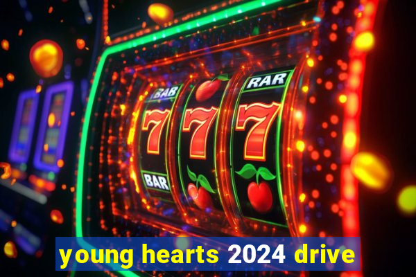 young hearts 2024 drive