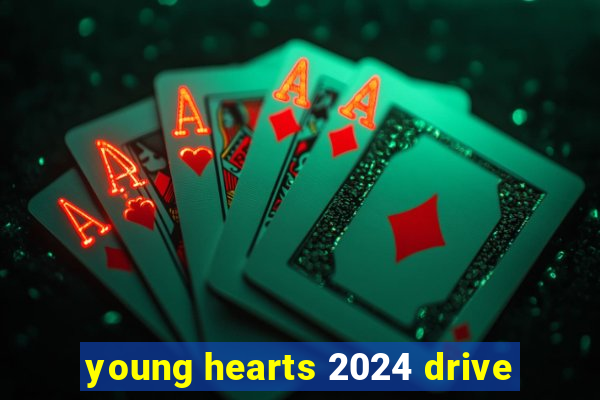 young hearts 2024 drive