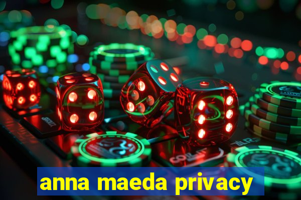 anna maeda privacy