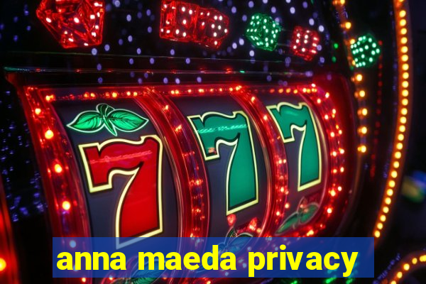 anna maeda privacy