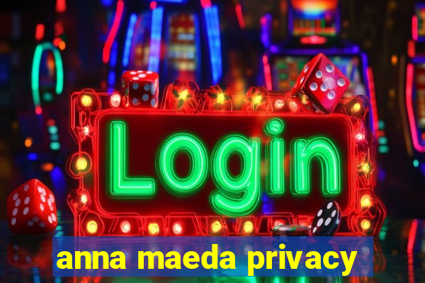 anna maeda privacy