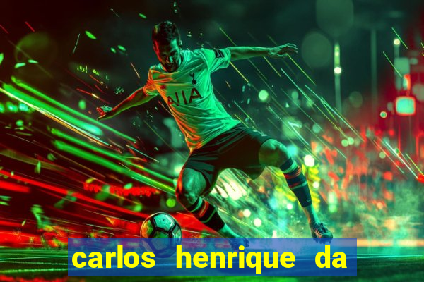 carlos henrique da silva ferreira fortuna