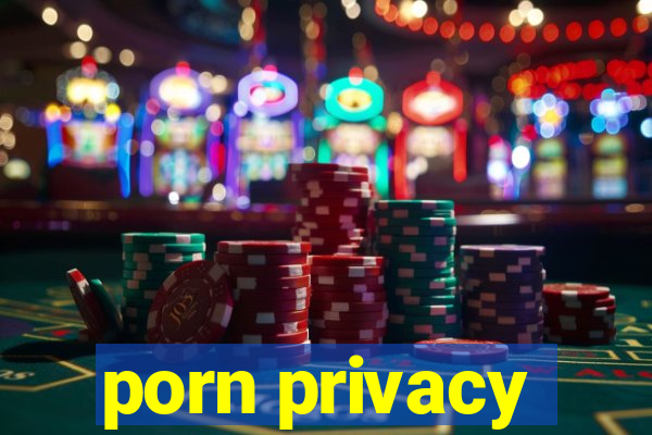 porn privacy