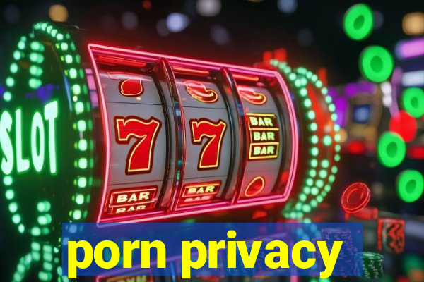 porn privacy