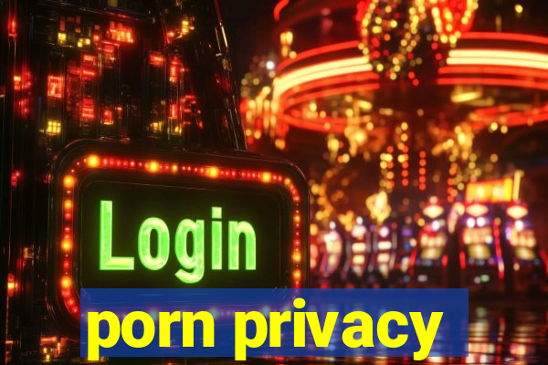 porn privacy