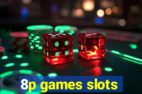 8p games slots