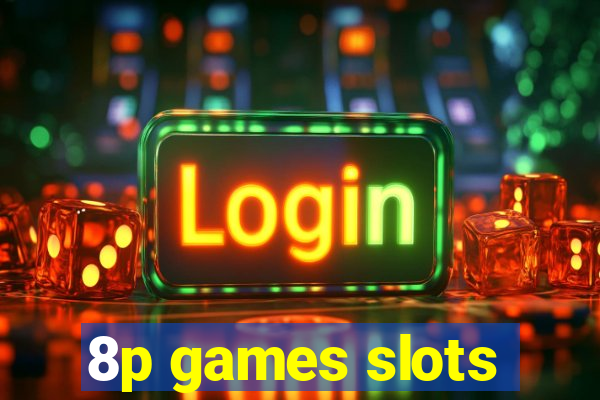 8p games slots