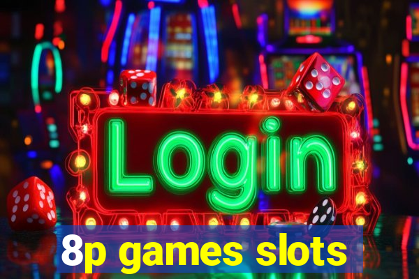 8p games slots