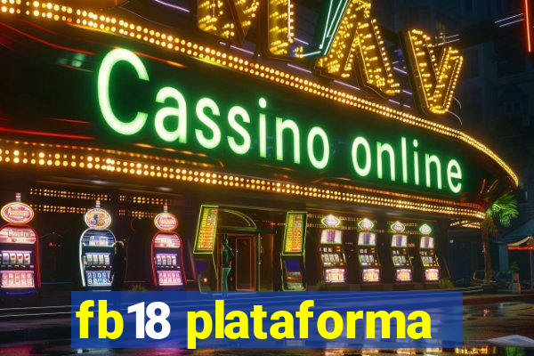 fb18 plataforma