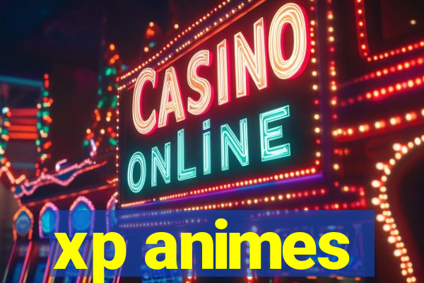 xp animes