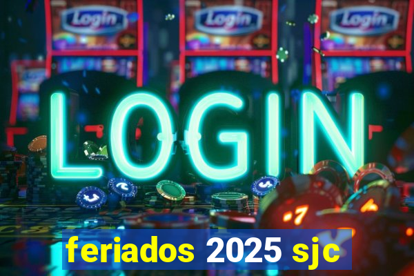 feriados 2025 sjc