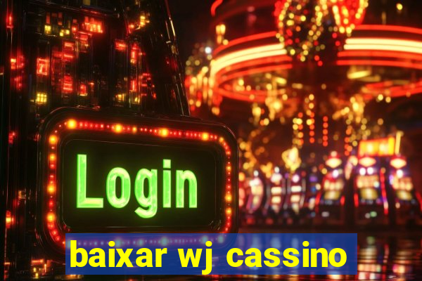 baixar wj cassino