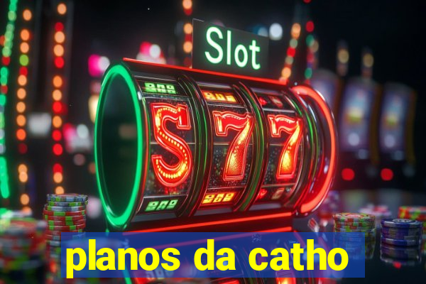 planos da catho