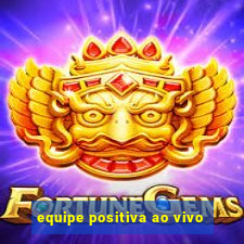 equipe positiva ao vivo