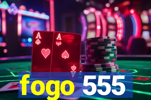 fogo 555