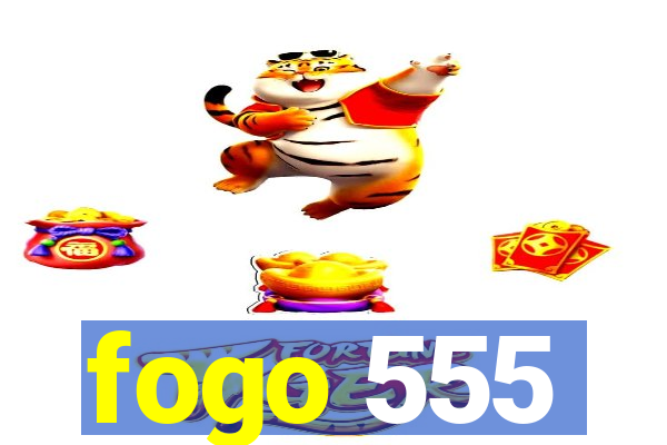 fogo 555