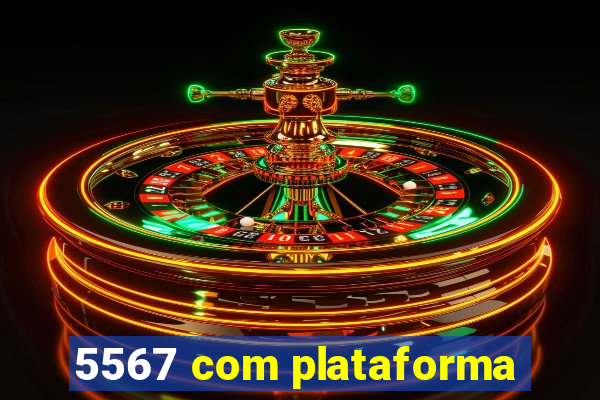 5567 com plataforma