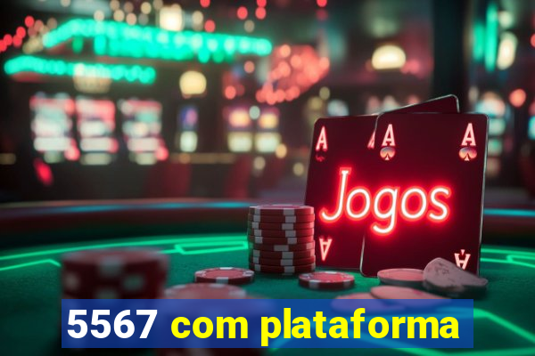 5567 com plataforma