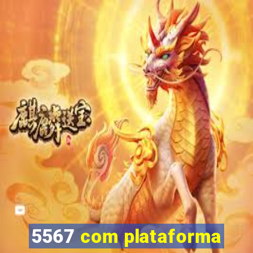 5567 com plataforma