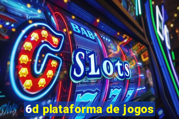 6d plataforma de jogos