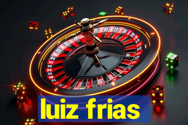 luiz frias