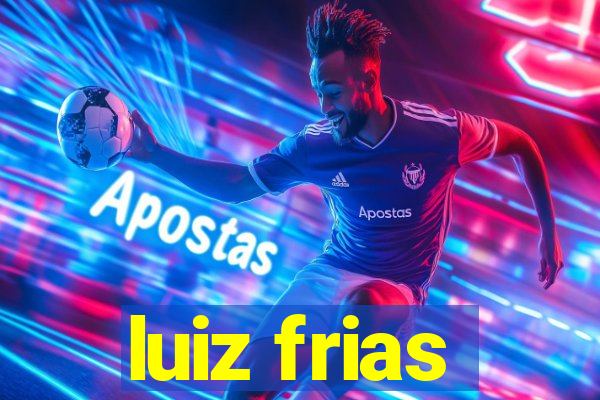 luiz frias