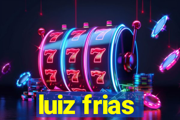 luiz frias