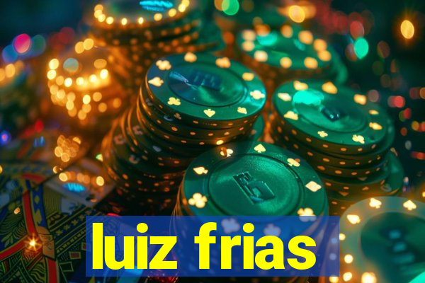 luiz frias