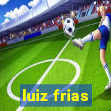 luiz frias